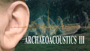 Third International Multi-Disciplinary Conference on The Archaeology of Sound.  Our focus is the ancient use of sound in sacred and contemplative spaces, and a timeless continuity of human behavior that includes vocalization and acute aural sensitivity.
