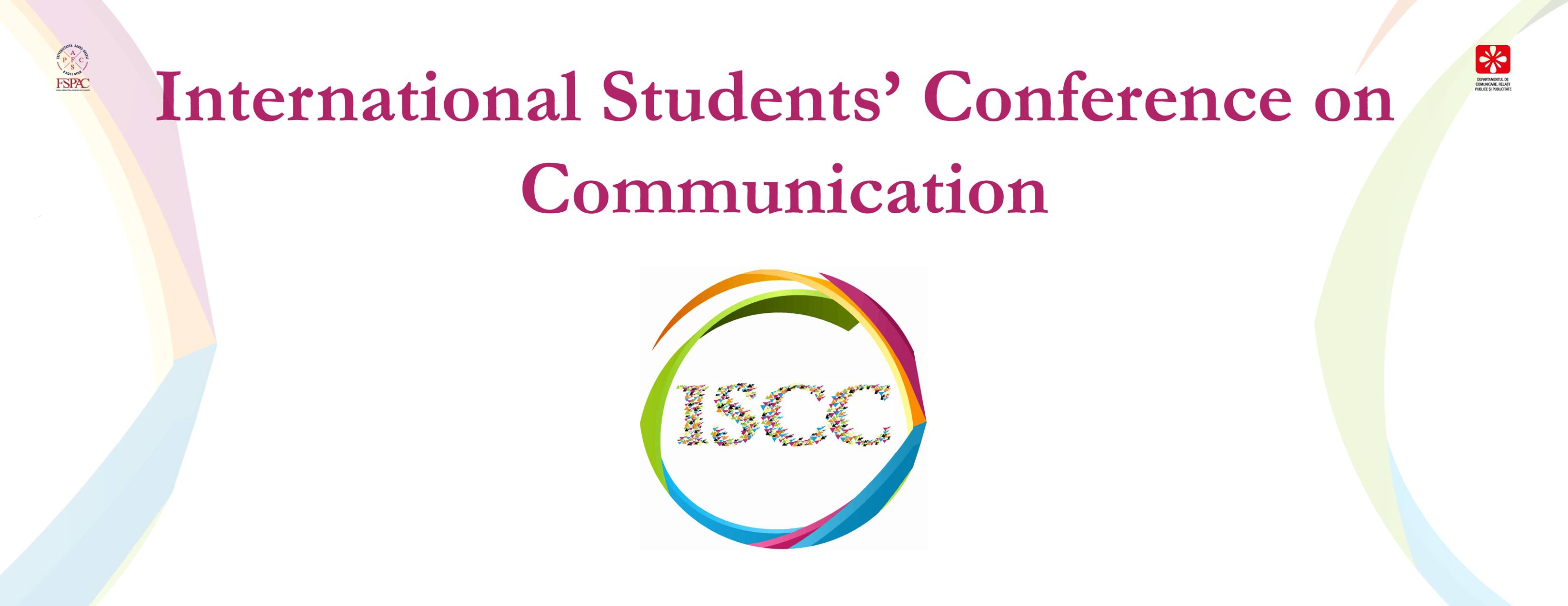 The International Students' Conference on Communication is an annual event that aims to support students in their endeavor to develop theoretical and empirical valuable research. . The goal of the conference is that of creating a specialized knowledge framework in which the exchange of updated information on communication domain is properly valued. The conference is an event organized for bachelor, master and doctoral students. 