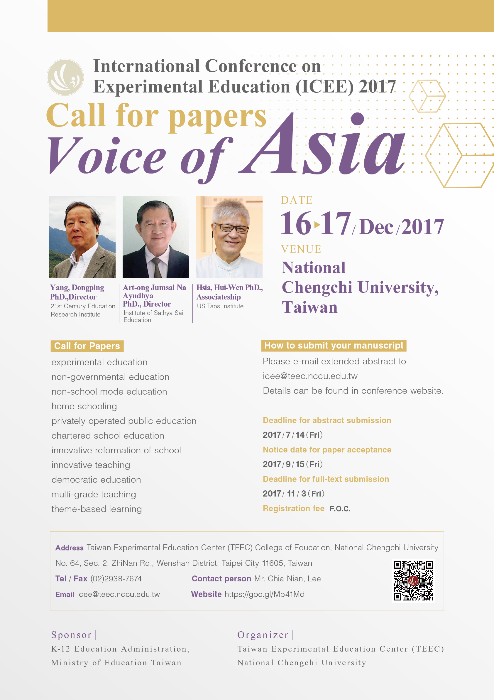 International Conference on Experimental Education (ICEE) 2017
 
Theme: Voice of Asia
 
Sponsor: K-12 Education Administration, Ministry of Education, Taiwan
Organizer: Taiwan Experimental Education Center
Date: 16-17 December 2017
Venue: National Chengchi University, Taipei, Taiwan

Call for Papers
This conference invites papers that explore and interrogate issues related to education. We welcome a diverse array of approaches and methodologies. Possible topics include but are not limited to the following