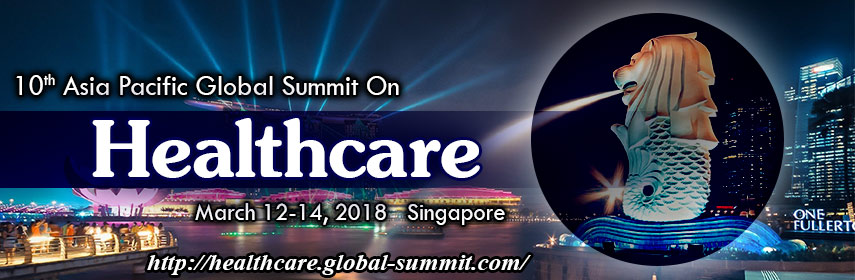 10th Asia Pacific Global Summit on Healthcare during March 12-14, 2018 in Singapore