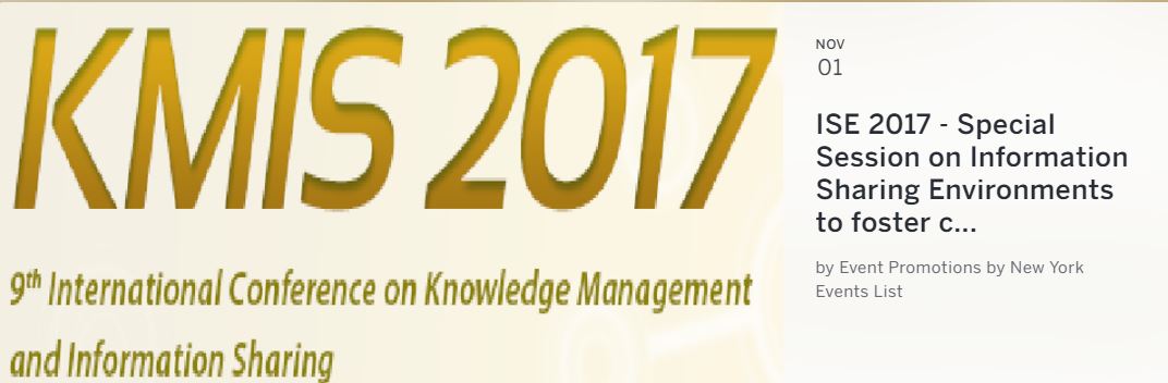 DESCRIPTION

Special Session on 
Information Sharing Environments to foster cross-sectorial and cross-border collaboration between public authorities - ISE 2017

1 - 3 November, 2017 - Funchal, Madeira, Portugal 
Within the 9th International Conference on Knowledge Management and Information Sharing - KMIS 2017