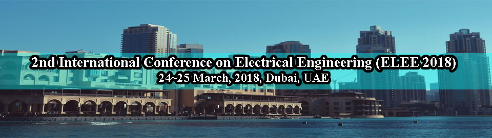 2nd International Conference on Electrical Engineering (ELEE 2018)