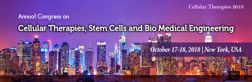 Annual Congress on Cellular Therapies, Stem Cells and Bio Medical Engineering October 17-18, 2018 at New York, USA.