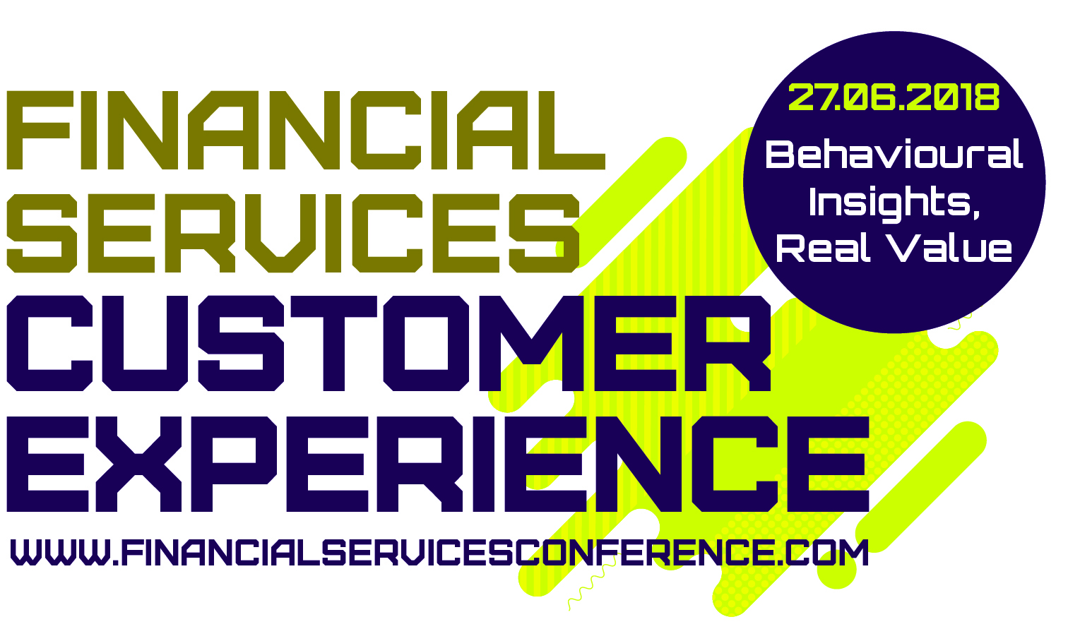 The Financial Services Customer Experience Conference - Behavioural Insights, Real Value