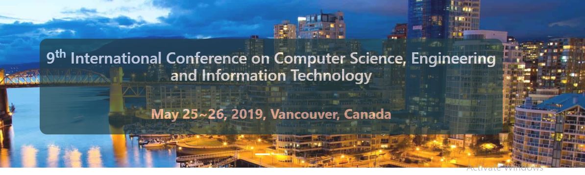 9th International Conference on Computer Science, Engineering and Information Technology (CCSEIT 2019)