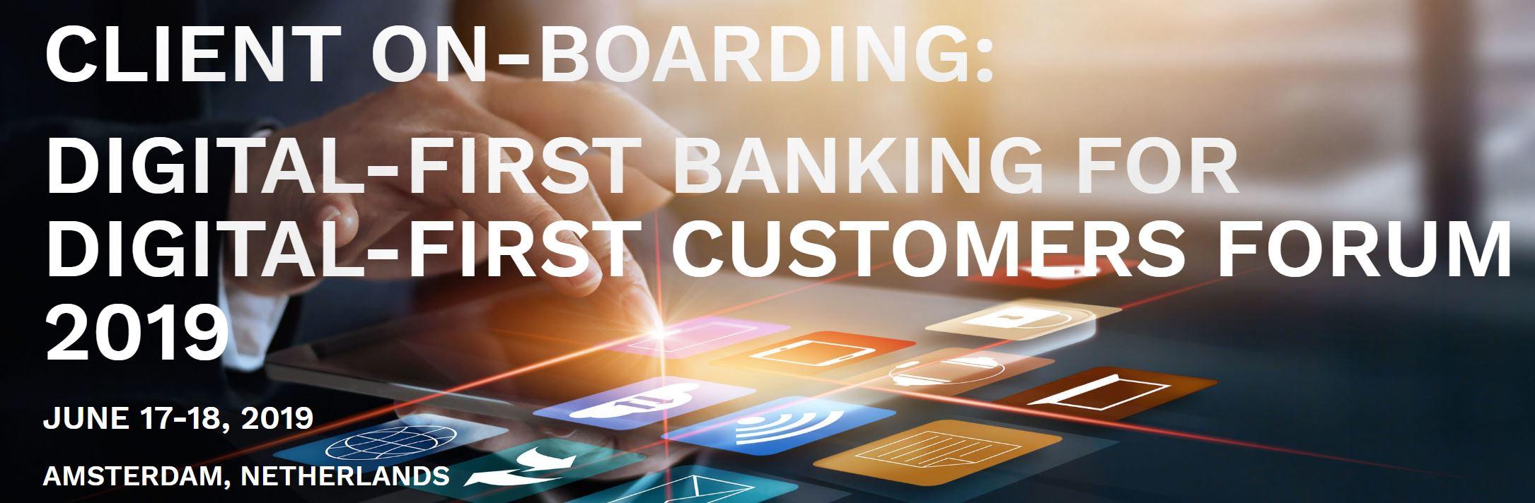  CLIENT ON-BOARDING: DIGITAL-FIRST BANKING FOR DIGITAL-FIRST CUSTOMERS FORUM 2019 ​