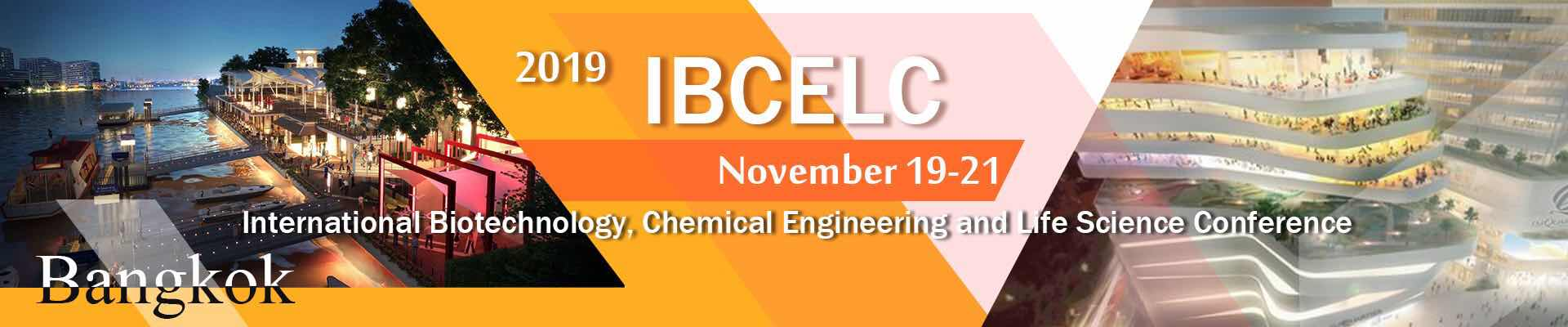 2019 Bangkok IBCELC International Biotechnology, Chemical Engineering and Life Science Conference