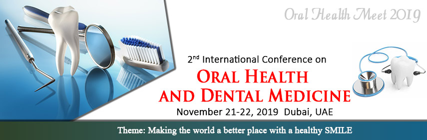 2nd International Conference on  Oral Health and Dental Medicine November 21-22, 2019 Dubai, UAE