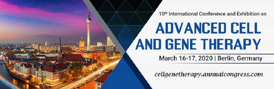 10th International Conference and Exhibition on Advanced Cell and Gene Therapy March 16-17, 2020  Berlin, Germany