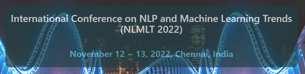 International Conference on NLP and Machine Learning Trends (NLMLT 2022)