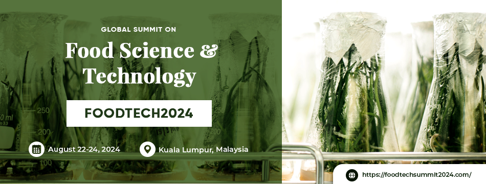 Global summit on Food Science and Technology (FOODTECH 2024)